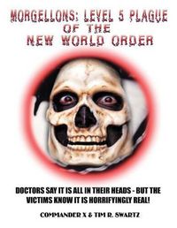 Cover image for Morgellons: Level 5 Plague of the New World Order