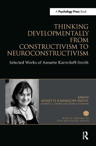 Thinking Developmentally from Constructivism to Neuroconstructivism