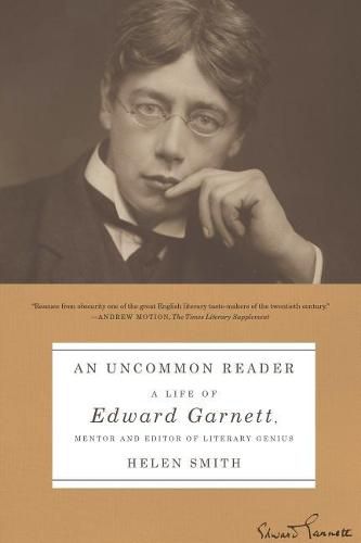 Cover image for An Uncommon Reader: A Life of Edward Garnett, Mentor and Editor of Literary Genius