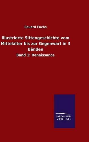 Cover image for Illustrierte Sittengeschichte vom Mittelalter bis zur Gegenwart in 3 Banden