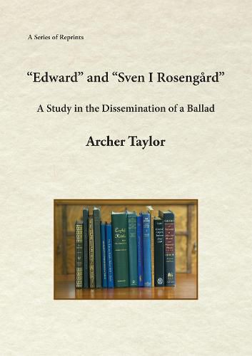 Edward and Sven I Rosengard: A Study in the Dissemination of a Ballad