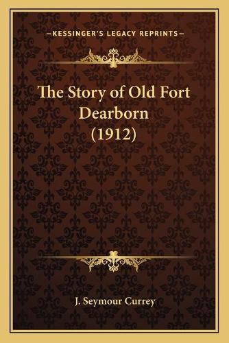 Cover image for The Story of Old Fort Dearborn (1912)