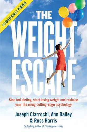The Weight Escape: Stop fad dieting, start losing weight and reshape your life using cutting-edge psychology