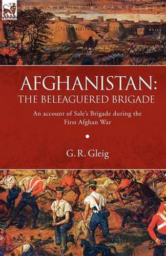 Cover image for Afghanistan: the Beleaguered Brigade-An Account of Sale's Brigade During the First Afghan War