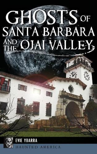 Cover image for Ghosts of Santa Barbara and the Ojai Valley