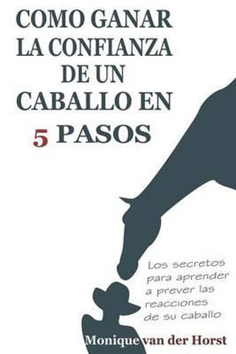 Cover image for Como ganar la confianza de un caballo en 5 pasos: Los secretos para aprender a prever las reacciones de su caballo