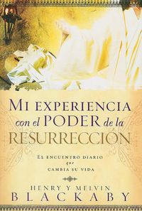 Cover image for Mi Experiencia Con el Poder de la Resurreccion: El Encuentro Diario Que Cambia su Vida