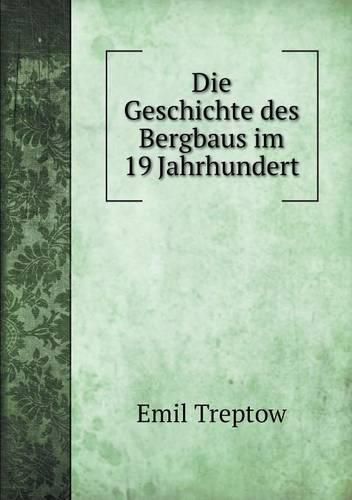 Cover image for Die Geschichte des Bergbaus im 19 Jahrhundert