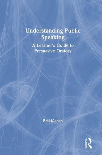 Cover image for Understanding Public Speaking: A Learner's Guide to Persuasive Oratory