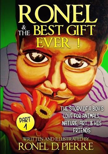 Cover image for Ronel and the best gift ever!: The story of a boy's love for animals, nature, art and his friends.