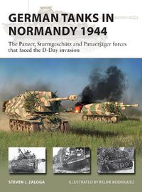 Cover image for German Tanks in Normandy 1944: The Panzer, Sturmgeschutz and Panzerjager forces that faced the D-Day invasion