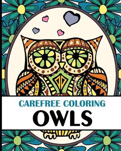 Cover image for Carefree Coloring Owls: Color Your Cares Away!