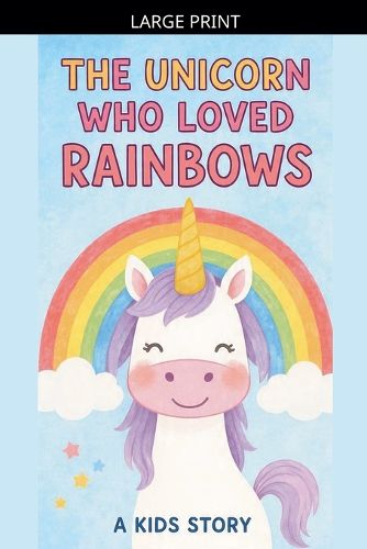 Cover image for The Unicorn Who Loved Rainbows