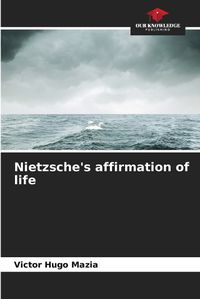 Cover image for Nietzsche's affirmation of life