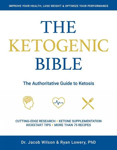 Cover image for Ketogenic Bible: The Authoritative Guide to Ketosis