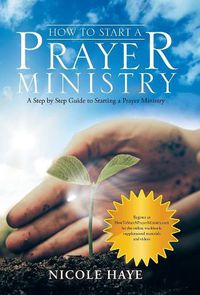 Cover image for How to Start a Prayer Ministry: A Step by Step Guide to Starting a Prayer Ministry