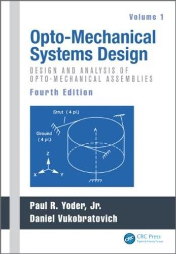 Cover image for Opto-Mechanical Systems Design: Design and Analysis of Opto-Mechanical Assemblies