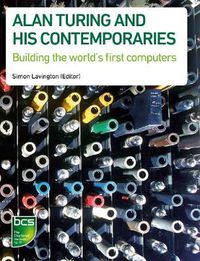 Cover image for Alan Turing and his Contemporaries: Building the world's first computers