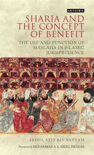 Cover image for Sharia and the Concept of Benefit: The Use and Function of Maslaha in Islamic Jurisprudence