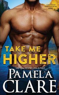 Cover image for Take Me Higher: A Colorado High Country Novel