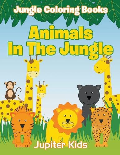 Cover image for Animals In The Jungle: Jungle Coloring Books
