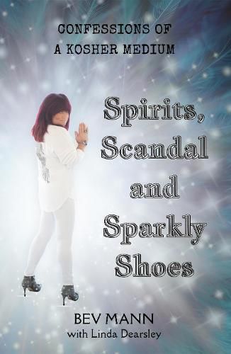 Cover image for Spirits, Scandal and Sparkly Shoes: Confessions of a Kosher Medium