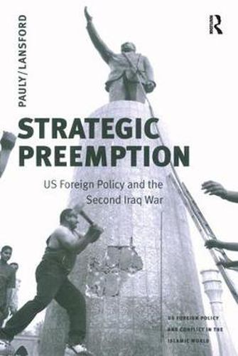 Cover image for Strategic Preemption: US Foreign Policy and the Second Iraq War