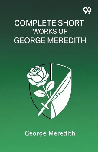 Cover image for Complete Short Works Of George Meredith