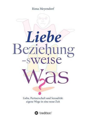 Cover image for Liebe, Beziehung-sweise Was?
