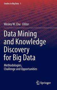 Cover image for Data Mining and Knowledge Discovery for Big Data: Methodologies, Challenge and Opportunities