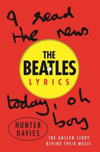 Cover image for The Beatles Lyrics: The Unseen Story Behind Their Music