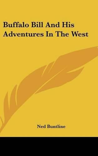 Buffalo Bill and His Adventures in the West