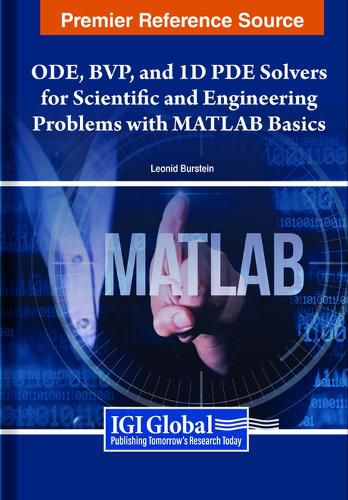 Cover image for ODE, BVP, and 1D PDE Solvers for Scientific and Engineering Problems With MATLAB Basics