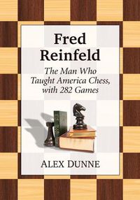 Cover image for Fred Reinfeld: A Chess Biography