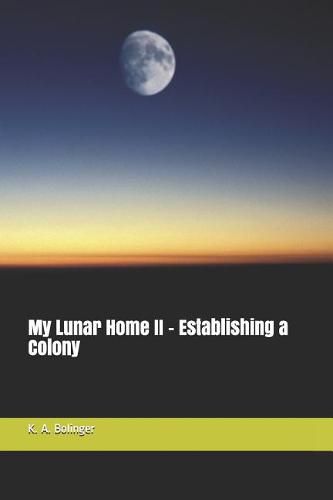 Cover image for My Lunar Home II - Establishing a Colony