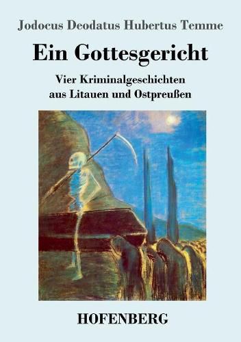 Cover image for Ein Gottesgericht: Vier Kriminalgeschichten aus Litauen und Ostpreussen