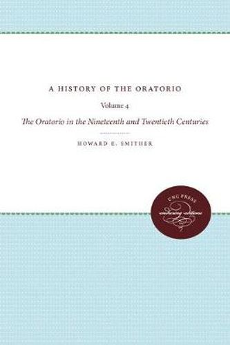 Cover image for A History of the Oratorio: Vol. 4: The Oratorio in the Nineteenth and Twentieth Centuries
