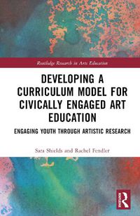 Cover image for Developing a Curriculum Model for Civically Engaged Art Education