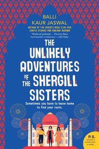 Cover image for The Unlikely Adventures of the Shergill Sisters