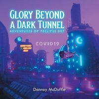 Cover image for Glory Beyond a Dark Tunnel