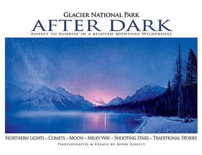 Glacier National Park After Dark: Sunset to Sunrise in a Beloved Montana Wilderness