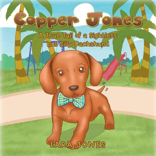 Cover image for Copper Jones: A True Tail of a Sightless but Silly Dachshund