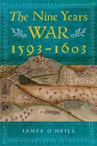 Cover image for The Nine Years War, 1593-1603: O'Neill, Mountjoy and the Military Revolution
