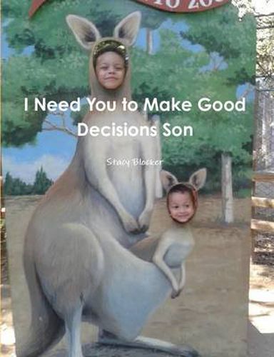 Cover image for I Need You to Make Good Decisions Son