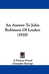 Cover image for An Answer to John Robinson of Leyden (1920)