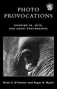 Cover image for Photo Provocations: Thinking In, With, and About Photographs