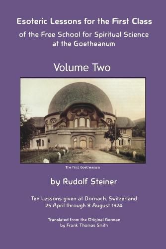 Esoteric Lessons for the First Class of the Free School for Spiritual Science at the Goetheanum