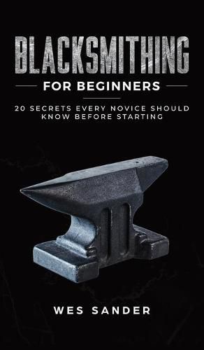 Cover image for Blacksmithing for Beginners: 20 Secrets Every Novice Should Know Before Starting