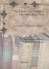 Cover image for Het Leven van Johannes van Tella door Elias: Syrische Tekst en Nederlandsche Vertaling