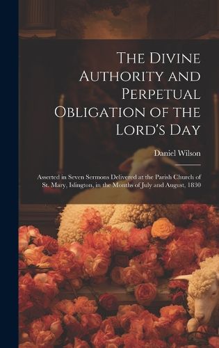 Cover image for The Divine Authority and Perpetual Obligation of the Lord's Day